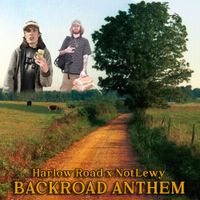 NotLewy & Harlow Road - BACKROAD ANTHEM