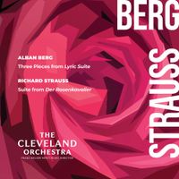 The Cleveland Orchestra / Franz Welser-M&ouml;st - Alban Berg: Three Pieces from Lyric Suite; Richard Strauss: Suite from Der Rosenkavalier