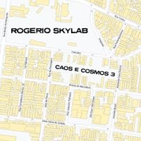 Rog&eacute;rio Skylab - Caos e Cosmos 3