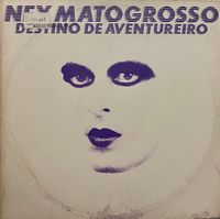 Ney Matogrosso - Destino de Aventureiro