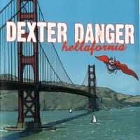 Dexter Danger - Hellafornia