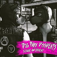 Dog Park Dissidents - Sexual and Violent