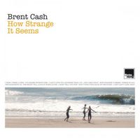 Brent Cash - How Strange It Seems