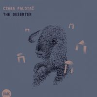 Csaba Palota&iuml; - The Deserter
