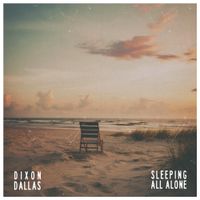 Dixon Dallas - Sleeping All Alone