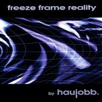 Haujobb - Freeze Frame Reality