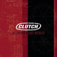 Clutch - Pitchfork & Lost Needles