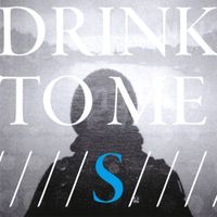 Drink To Me - S