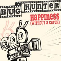 Bug Hunter - Happiness (Without a Catch)