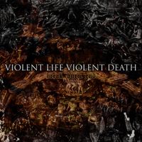 Violent Life Violent Death - Break. Burn. End.