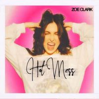 Zo&eacute; Clark - Hot Mess