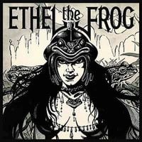 Ethel The Frog - Ethel The Frog