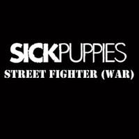 Sick Puppies - Street Fighter (War)