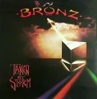 Bronz - Taken By Storm