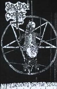 Shredded Corpse - Ejaculate on the Soul