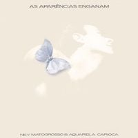 Ney Matogrosso - As Apar&ecirc;ncias Enganam
