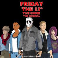 Logan Hugueny-Clark - Friday the 13th: The Game (The Musical)