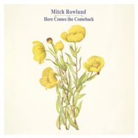 Mitch Rowland - Here Comes The Comeback