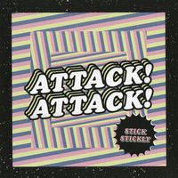 Attack Attack! - Stick Stickly