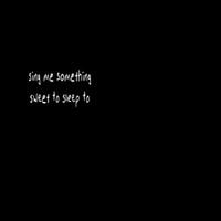dandelion hands - sing me something sweet to sleep to