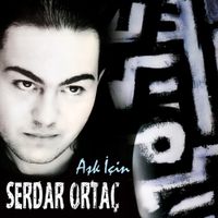 Serdar Orta&ccedil; - Aşk İ&ccedil;in