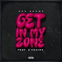 Ron Browz & 2 Chainz - Get In My Zone