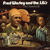 Fred Wesley - Damn Right I Am Somebody