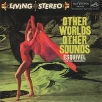 Esquivel - Other Worlds Other Sounds