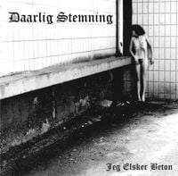 Daarlig Stemning - Jeg Elsker Beton