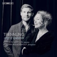 Carolyn Sampson / Kristian Bezuidenhout - Trennung: Songs of Separation