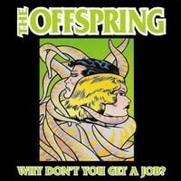The Offspring - Why Don't You Get a Job?