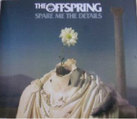 The Offspring - Spare Me the Details