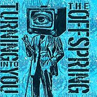 The Offspring - Turning into You