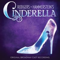 Broadway Cast - Rodgers + Hammerstein's Cinderella (Original Broadway Cast Recording)