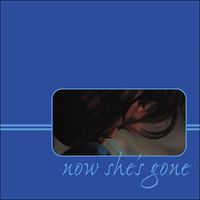 Now She's Gone - Now She's Gone