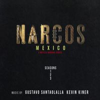 Gustavo Santaolalla, Kevin Kiner & Rodrigo Amarante - Narcos: Mexico