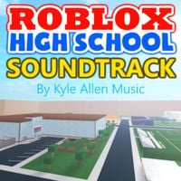 Kyle Allen Music - Roblox High School (Original Game Soundtrack)