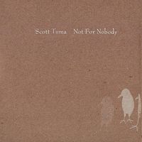 Scott Tuma - Not for Nobody