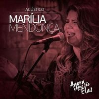 Mar&iacute;lia Mendon&ccedil;a - Agora &Eacute; Que S&atilde;o Elas Ao Vivo (Ac&uacute;stico)