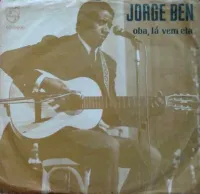 Jorge Ben - Oba, l&aacute; vem ela