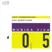Udo Zimmermann - Musica Viva 05: Udo Zimmermann: Pax Questuosa