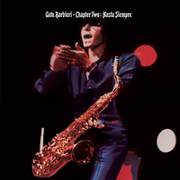 Gato Barbieri - Chapter Two: Hasta siempre