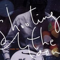 Mark Fry - Shooting the Moon
