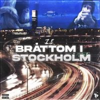 Z.E - BR&Aring;TTOM I STOCKHOLM