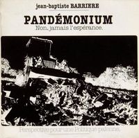 Jean-Baptiste Barrière - Pandémonium : Non, jamais l'espérance - Perspective pour une politique païenne