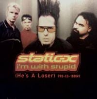 Static-X - I'm with Stupid (He's A Loser)