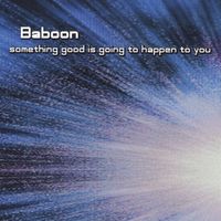 Baboon - Something Good Is Going to Happen to You