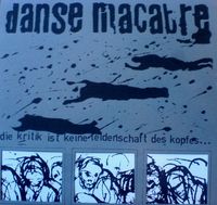 Danse Macabre - Die Kritik Ist Keine Leidenschaft Des Kopfes...