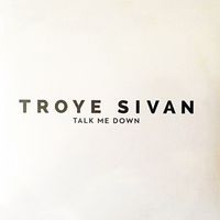 Troye Sivan - Talk Me Down