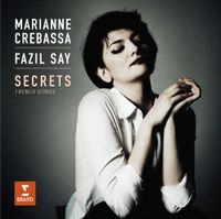 Marianne Crebassa / Fazil Say - Secrets: French Songs